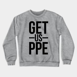 Get Us PPE Crewneck Sweatshirt